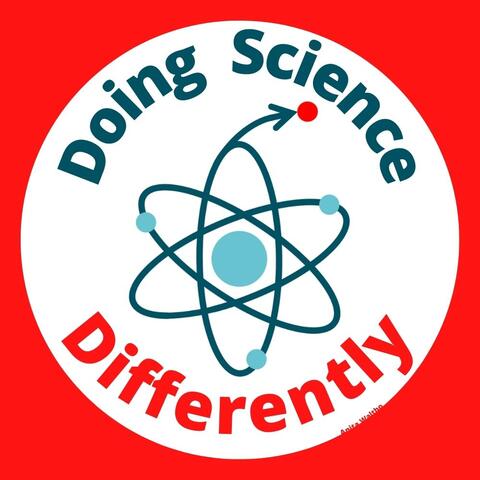 Doing Science Differently
